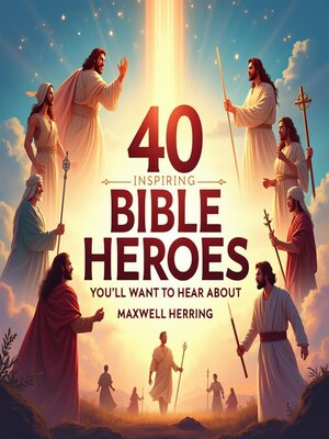 cover image of 40 Inspiring Bible Heroes You'll Want to Hear About